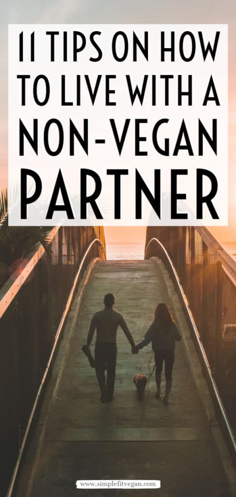 Living with a non-vegan partner can be challenging! Everything from cooking to shopping can get complicated. Click to read tested 11 tips on how to live with a non-vegan partner and make things work! #vegan #plantbased #veganism