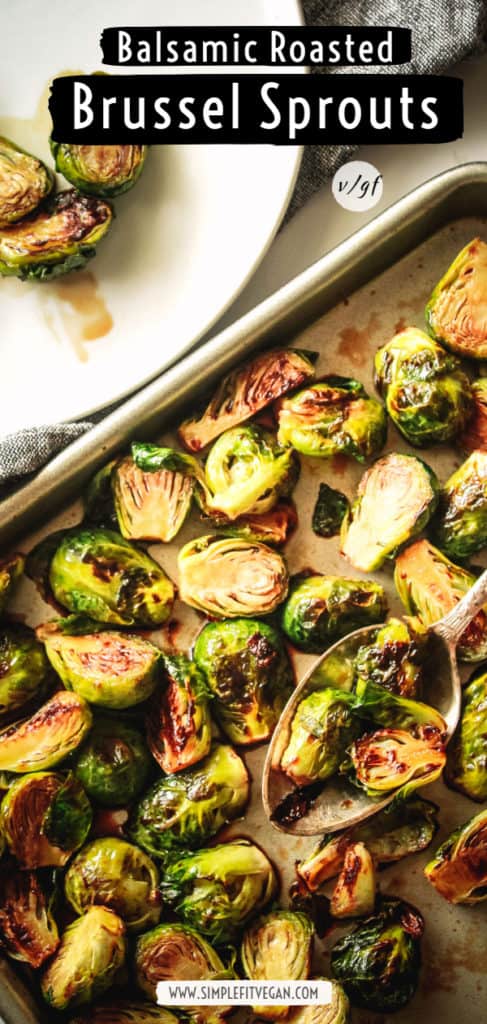 The BEST recipe ever! These Balsamic Maple Roasted Brussel Sprouts are a perfect side dish as your plant-based dinner! Add it to salads, toasts, pastas, rice, noodles...anything! #brusselsprouts #veganrecipe #sidedish