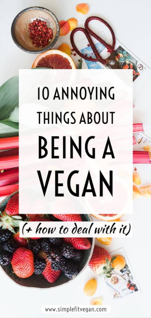 Being a vegan has its positives and a few annoyances! I'm breaking it down all in this article. Plus useful tips on how to deal with these little annoyances! #veganlifestyle #veganism #plantbased